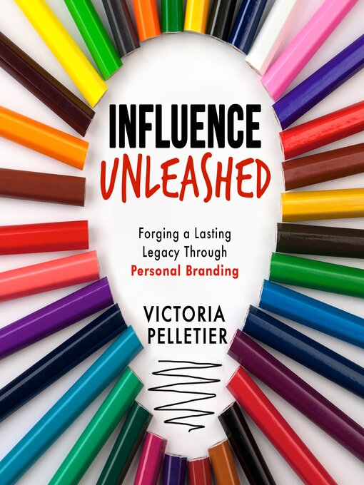 Title details for Influence Unleashed by Victoria Pelletier - Wait list